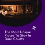 a pin with one of the unique places to stay in door county at night.