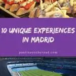 A Pinterest pin about 10 Unique Experiences in Madrid showing a photo of different tapas selections and an aerial view of Santiago Bernabeau Stadium