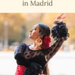 A Pinterest pin about 10 Unique Experiences in Madrid showing a photo of a Flamenco dancer posing wearing a black and red dress, with large yellow earrings