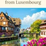 A Pinterest pin promoting Paulina on the Road's article about 10 Fun Weekend Trips from Luxembourg. The image features a picturesque canal in Petite France, Strasbourg, with colorful half-timbered houses and a bridge.