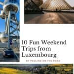 A Pinterest pin promoting weekend trips from Luxembourg. The image features three photos: the Atomium in Brussels, the Louvre Pyramid in Paris, and a vineyard in Luxembourg.