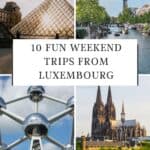 A Pinterest pin promoting weekend trips from Luxembourg. The image features four photos: the Louvre Pyramid in Paris, a canal in Amsterdam, the Atomium in Brussels, and Cologne Cathedral in Germany.