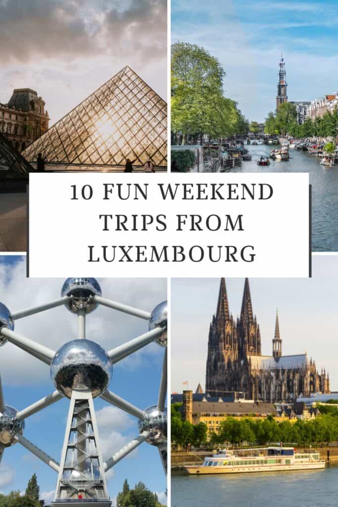 A Pinterest pin promoting weekend trips from Luxembourg. The image features four photos: the Louvre Pyramid in Paris, a canal in Amsterdam, the Atomium in Brussels, and Cologne Cathedral in Germany.