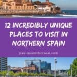 A vibrant image featuring a coastal town in Northern Spain with a church on a hill and a modern cityscape with a river running through it. The text "12 INCREDIBLY UNIQUE PLACES TO VISIT IN NORTHERN SPAIN" is overlayed, along with the website "paulinaontheroad.com."