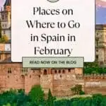 Where to go in Spain in February a view of Alhambra surrounded with trees and mountains at the back